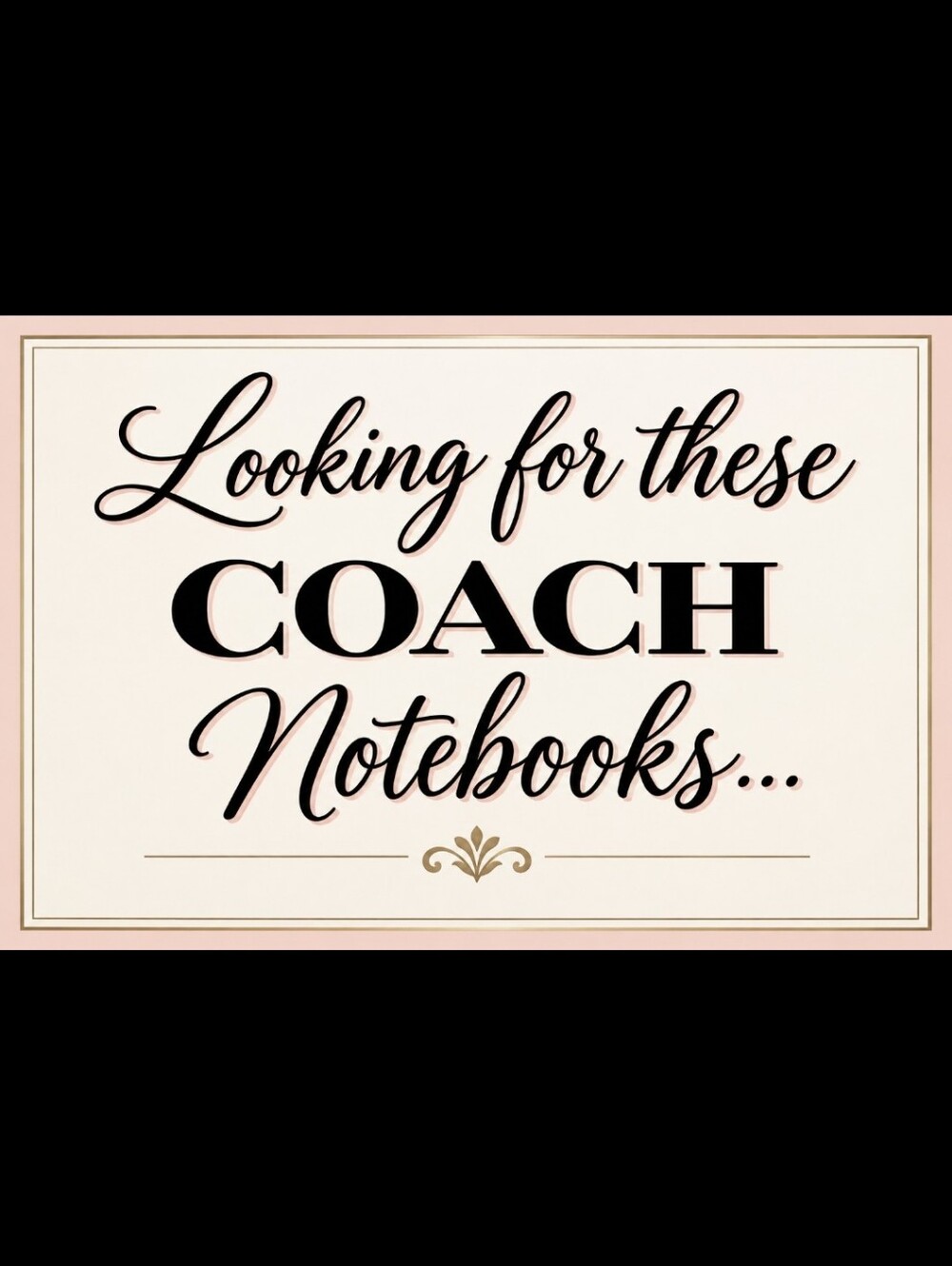 ISO Coach Notebooks...(This is NOT a sale listing!!)